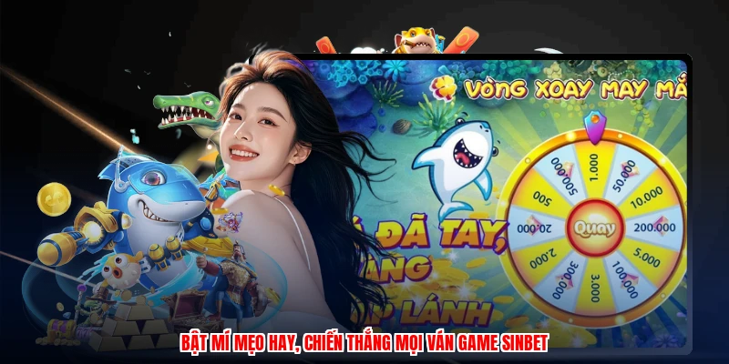 Bật mí mẹo hay, chiến thắng mọi ván game SINBET