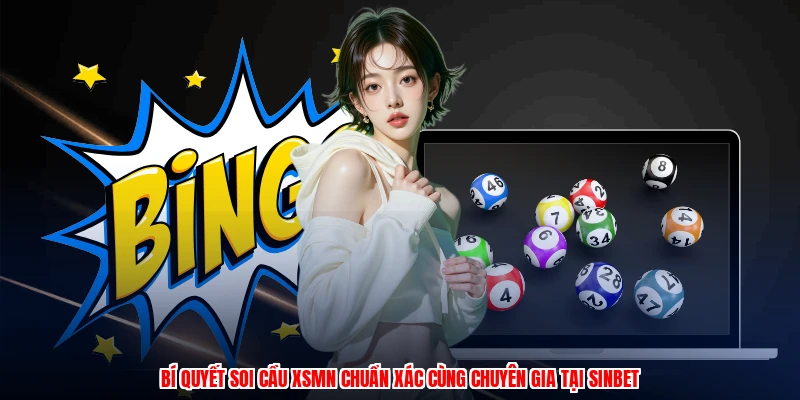 Bí Quyết Soi Cầu XSMN Chuẩn Xác Cùng Chuyên Gia Tại SINBET