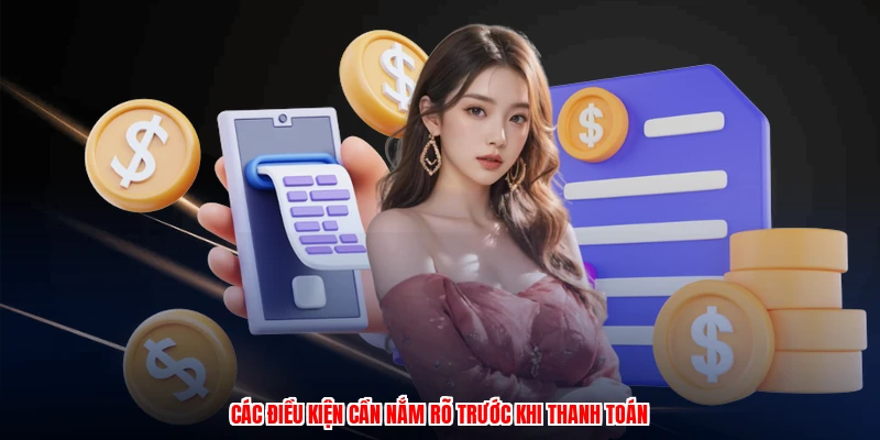 Các điều kiện cần nắm rõ trước khi thanh toánanh