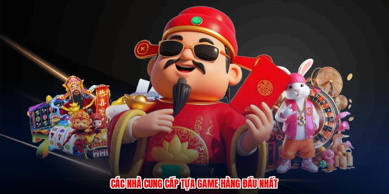 Các nhà cung cấp tựa game hàng đầu nhất