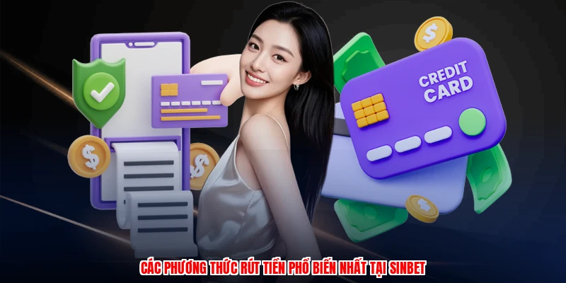 Các phương thức rút tiền phổ biến nhất tại SINBET