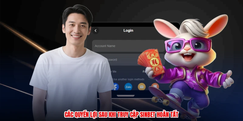 Các quyền lợi sau khi truy cập SINBET hoàn tất
