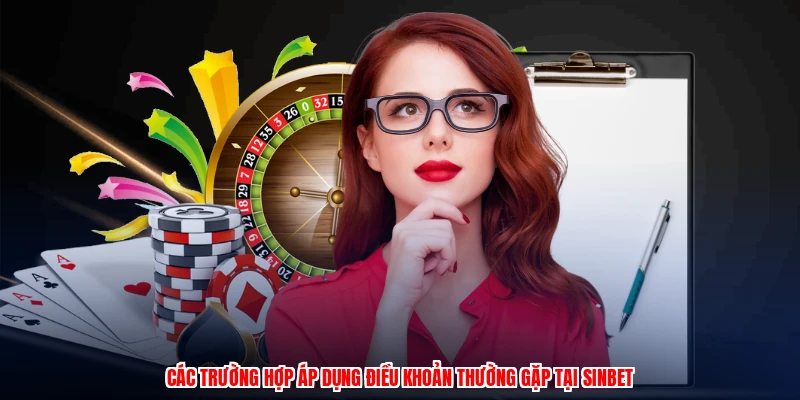 Các trường hợp áp dụng điều khoản thường gặp tại SINBET