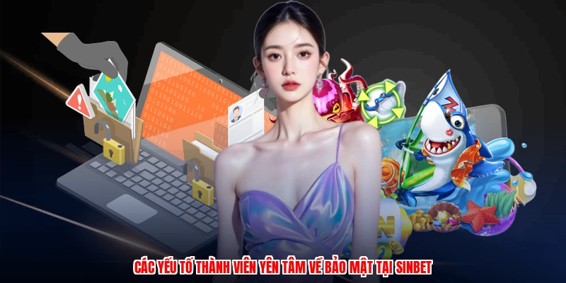 Các yếu tố thành viên yên tâm về bảo mật tại SINBET