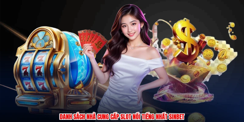 Danh sách nhà cung cấp slot nổi tiếng nhất SINBET