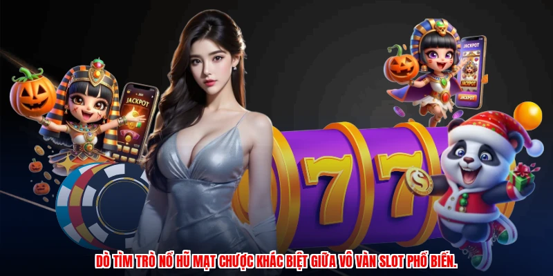Dò tìm trò nổ hũ mạt chược khác biệt giữa vô vàn slot phổ biến.