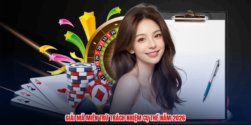 Giải mã miễn trừ trách nhiệm cụ thể năm 2026