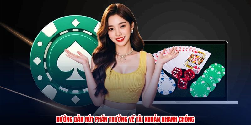 Hướng dẫn rút phần thưởng về tài khoản nhanh chóng