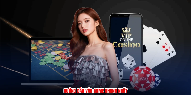 Hướng dẫn vào game nhanh nhất