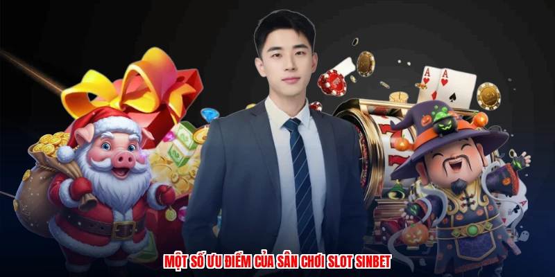 Một số ưu điểm của sân chơi slot SINBET