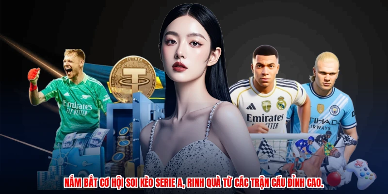 Nắm bắt cơ hội soi kèo Serie A, rinh quà từ các trận cầu đỉnh cao.