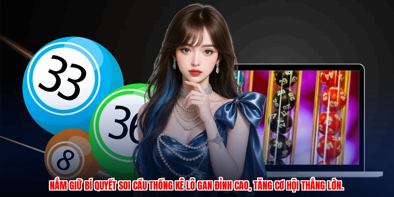 Nắm giữ bí quyết soi cầu thống kê lô gan đỉnh cao, tăng cơ hội thắng lớn.