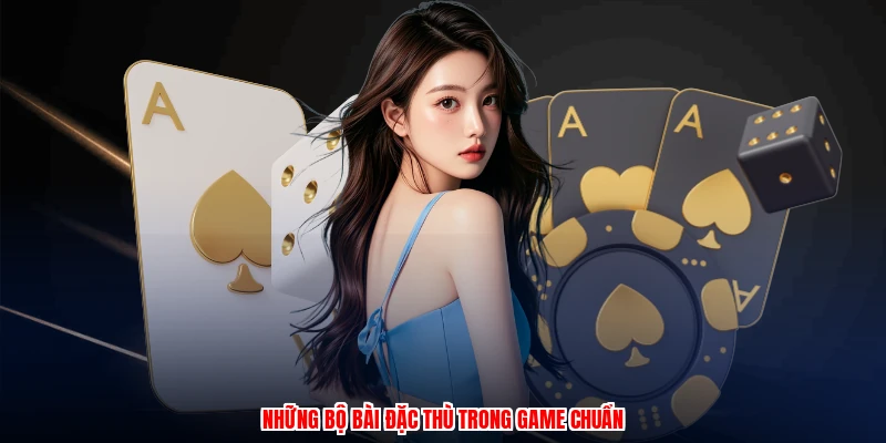 Những bộ bài đặc thù trong game chuẩn