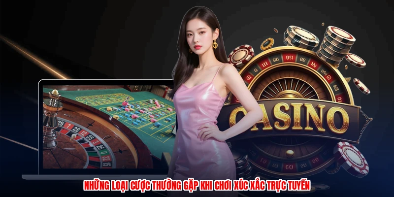 Những loại cược thường gặp khi chơi xúc xắc trực tuyến