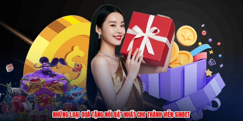 Những loại quà tặng nổi bật nhất cho thành viên SINBETanh