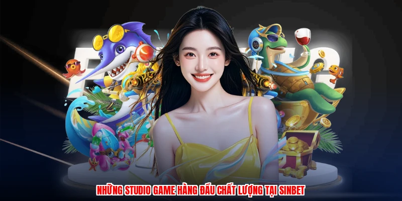Những studio game hàng đầu chất lượng tại SINBET