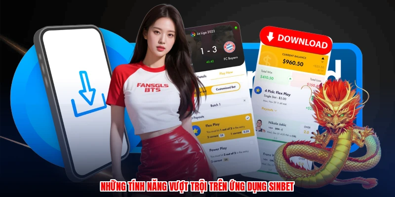Những tính năng vượt trội trên ứng dụng SINBET