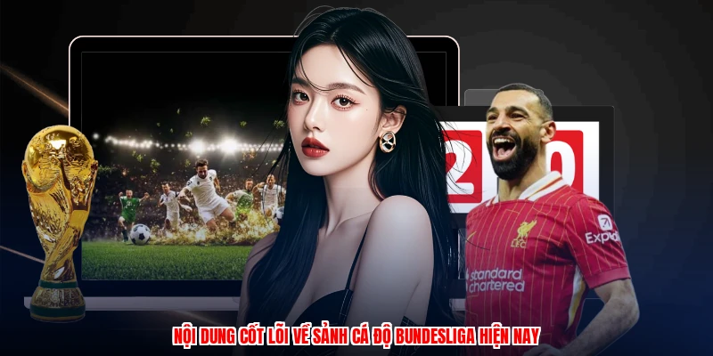 Nội dung cốt lõi về sảnh cá độ Bundesliga hiện nay