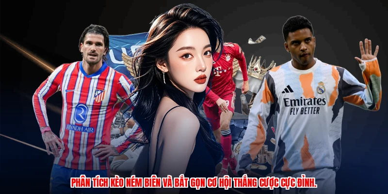 Phân tích kèo ném biên và bắt gọn cơ hội thắng cược cực đỉnh.
