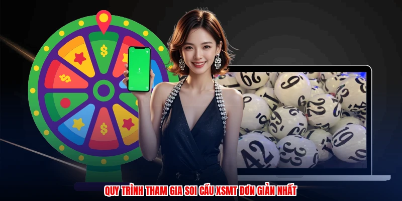 Quy trình tham gia soi cầu XSMT đơn giản nhất