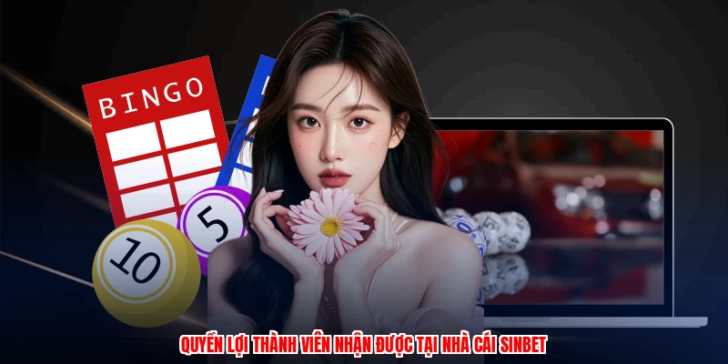 Quyền lợi thành viên nhận được tại nhà cái SINBET
